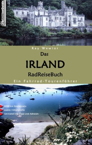 Das Irland RadReiseBuch: Ein Fahrrad-Tourenführer. 4000 km Streckennetz, exakte Höhenprofile, Serv - Wewior, Kay