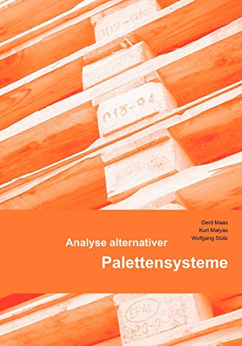 Analyse alternativer Palettensysteme - Maas, Gerd, Matyas, Kurt
