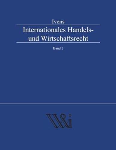 Internationales Handels- und Wirtschaftsrecht Band 2 - Michael Ivens
