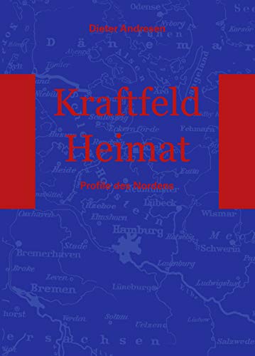 Kraftfeld Heimat. Profile des Nordens.