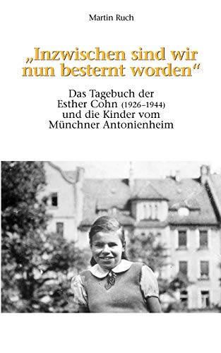 Imagen de archivo de Inzwischen sind wir nun besternt worden": Das Tagebuch der Esther Cohn und die Kinder vom Mnchner Antonienheim a la venta por medimops