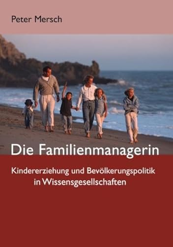 Stock image for Die Familienmanagerin: Kindererziehung und Bevlkerungspolitik in Wissensgesellschaften for sale by medimops