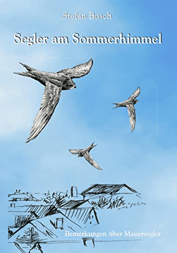 9783833457715: Segler am Sommerhimmel: Bemerkungen ber Mauersegler (Livre en allemand)