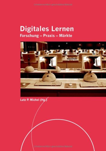 Beispielbild fr Digitales Lernen. Forschung - Praxis - Mrkte. Ein Reader zum E-Learning. zum Verkauf von medimops