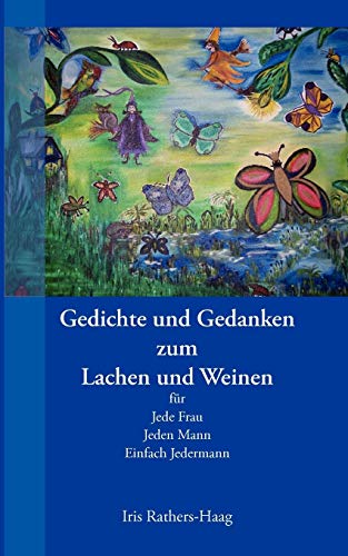 Stock image for Gedichte und Gedanken zum Lachen und Weinen:fur Jede Frau, Jeden Mann, Einfach Jedermann for sale by Chiron Media