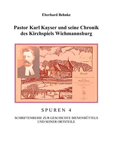 Stock image for Pastor Karl Kayser und seine Chronik des Kirchspiels Wichmannsburg for sale by Chiron Media