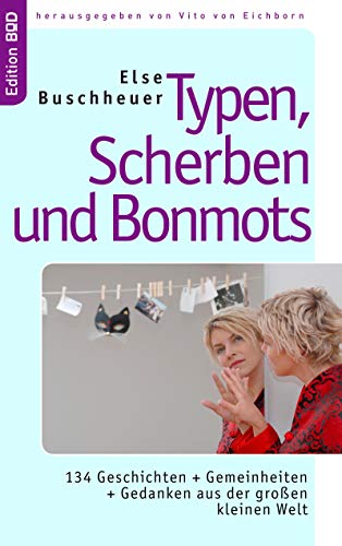 Beispielbild fr Typen, Scherben und Bonmots: 134 Geschichten + Gemeinheiten + Gedanken aus der groen kleinen Welt zum Verkauf von medimops