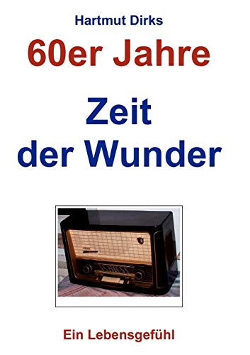 Stock image for Zeit der Wunder: 60er Jahre, Ein Lebensgefhl for sale by medimops