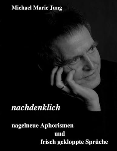 Stock image for nachdenklich: nagelneue Aphorismen und frisch gekloppte Sprche for sale by medimops