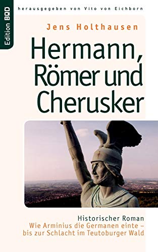 Beispielbild fr Hermann, Rmer und Cherusker: Historischer Roman. Wie Arminius die Germanen einte bis zur Schlacht im Teutoburger Wald zum Verkauf von medimops