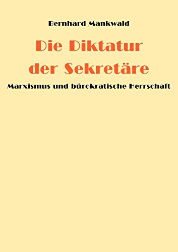 Stock image for Die Diktatur der Sekretre: Marxismus und brokratische Herrschaft (German Edition) for sale by Lucky's Textbooks