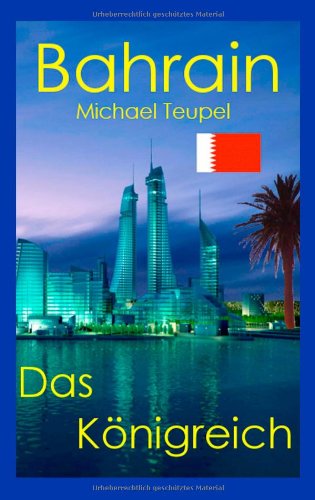 Bahrain: Das Königreich - Michael Teupel
