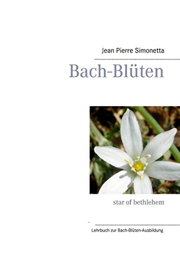 Bach-Blüten-Ausbildung : Lehrbuch - Jean Pierre Simonetta