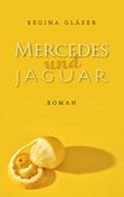 Mercedes und Jaguar. Roman - Gläser, Regina