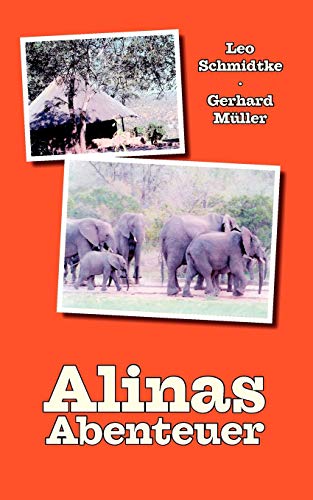 Alinas Abenteuer (German Edition) (9783833473494) by Schmidtke, Leo; MÃ¼ller, Gerhard