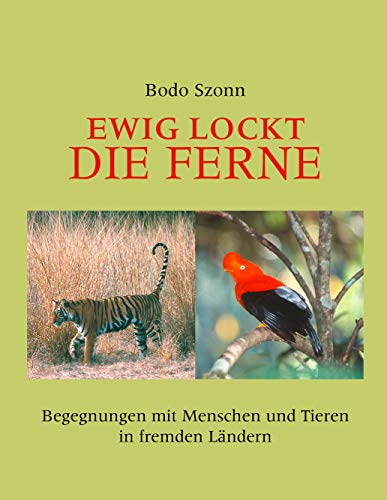 9783833473685: Ewig lockt die Ferne: Begegnungen mit Menschen und Tieren in fremden Lndern