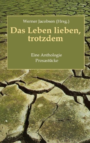 Das Leben lieben, trotzdem: Eine Anthologie, Prosastucke (9783833474125) by Unknown Author