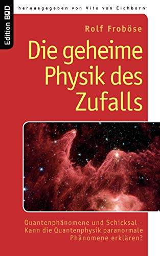 Die geheime Physik des Zufalls: QuantenphÃ¤nomene und Schicksal - Kann die Quantenphysik paranormale PhÃ¤nomene erklÃ¤ren? (German Edition) (9783833474200) by FrobÃ¶se, Rolf