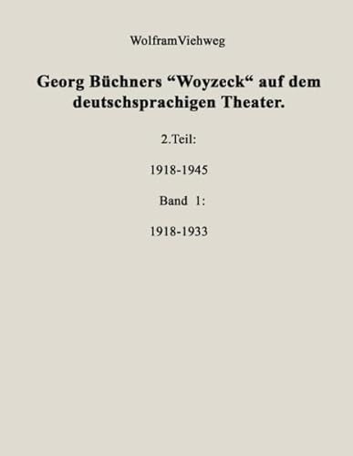 9783833475467: Georg Bchners "Woyzeck" auf dem deutschsprachigen Theater.: 2 Teil: 1918-1945 - Band 1: 1918-1933