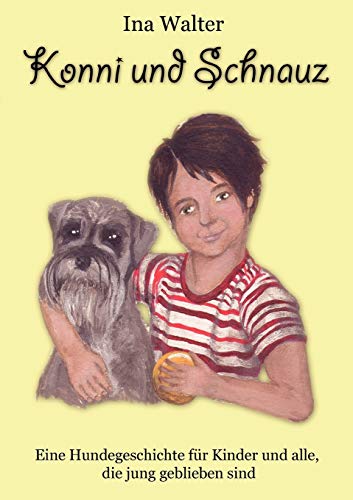 Stock image for Konni u. Schnauz: Eine Hundegeschichte fr Kinder und alle, die jung geblieben sind (German Edition) for sale by Lucky's Textbooks