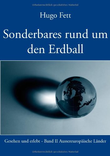 sonderbares rund um den erdball. gesehen und erlebt - band II aussereuropäische länder - fett, hugo