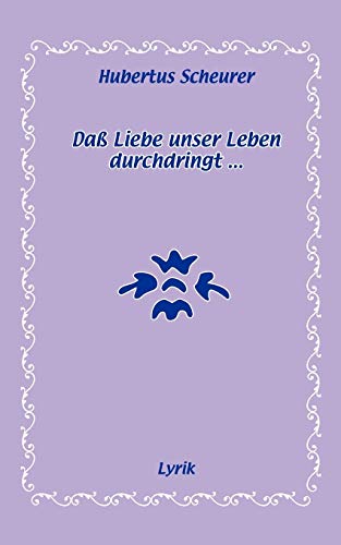 9783833479779: Da Liebe unser Leben durchdringt...: Lyrik