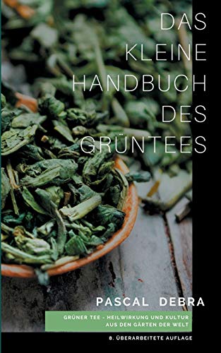 9783833480010: Das kleine Handbuch des Grntees: Grner Tee - Heilwirkung und Kultur aus den Grten der Welt