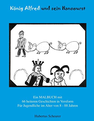 Beispielbild fr Knig Alfred und sein Hanswurst: Ein MALBUCH mit 66 heiteren Geschichten in Versform zum Verkauf von medimops