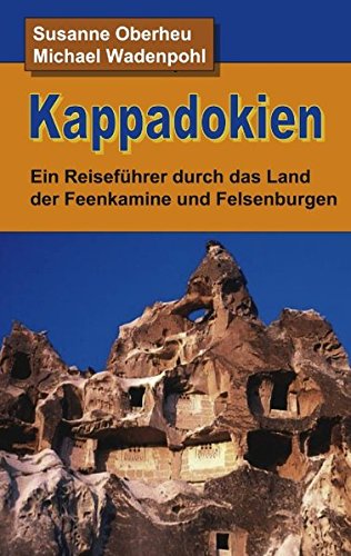 Stock image for Kappadokien: Ein Reisefhrer durch das Land der Feenkamine und Felsenburgen for sale by Oberle
