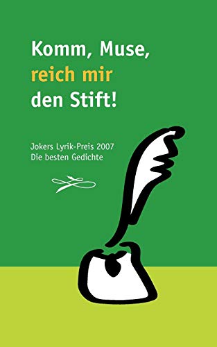 Stock image for Komm, Muse, reich mir den Stift: Jokers Lyrik-Preis 2007. Die besten Gedichte (German Edition) for sale by Lucky's Textbooks