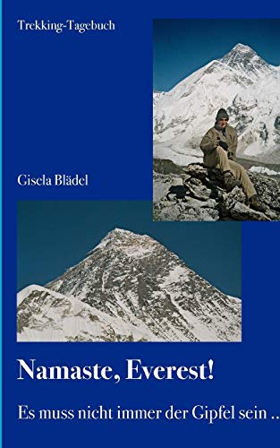 Stock image for Namaste, Everest!: Es muss nicht immer der Gipfel sein . (German Edition) for sale by dsmbooks