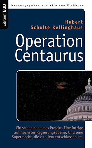 9783833482182: Operation Centaurus: Ein streng geheimes Projekt. Eine Intrige auf hchster Regierungsebene. Und eine Supermacht, die zu allem entschlossen ist. (German Edition)