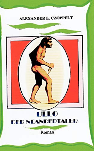 Ullo, der Neandertaler. Eine fantastische Familienstory. (Signiert vom Autor)