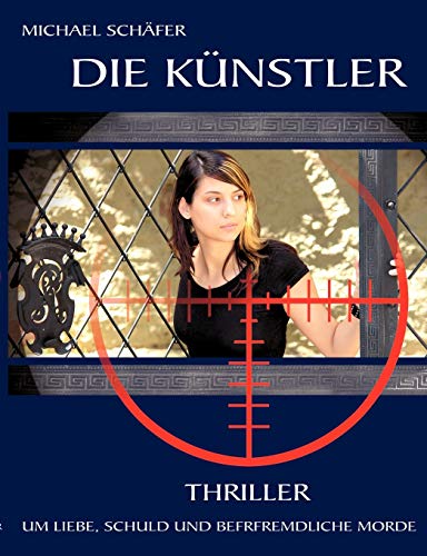 Stock image for Die Knstler: Thriller um Liebe, Schuld und befremdliche Morde for sale by medimops