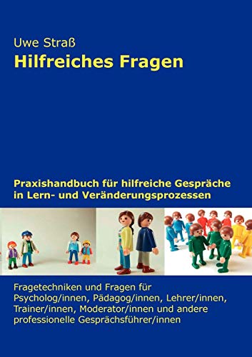 Stock image for Hilfreiches Fragen: Praxishandbuch fr hilfreiche Gesprche in Lern- und Vernderungsprozessen for sale by medimops