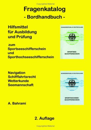 Fragenkatalog zum Sportseeschifferschein und Sporthochseeschifferschein: Hilfsmittel für Prüfung u - Bahrami, A.