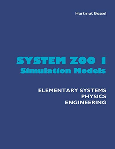 System Zoo 1 Simulation Models : Elementary Systems, Physics, Engineering - Hartmut Bossel