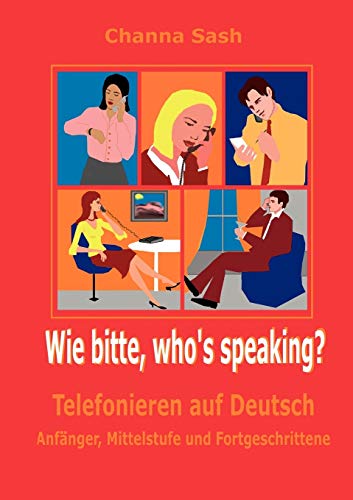 Stock image for Wie bitte, who`s speaking?:Telefonieren auf Deutsch for sale by Chiron Media