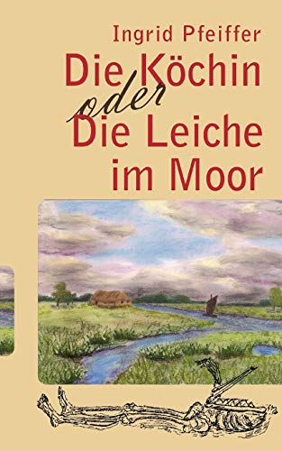 Die KÃ¶chin oder Die Leiche im Moor (German Edition) (9783833484506) by Pfeiffer, Ingrid