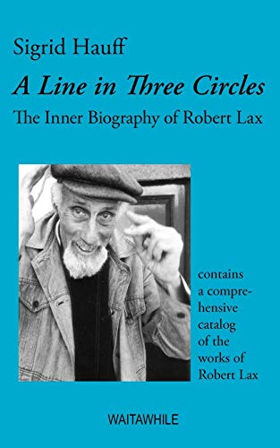 Imagen de archivo de A Line in Three Circles: The Inner Biography of Robert Lax a la venta por Salsus Books (P.B.F.A.)