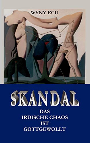 9783833484988: Skandal Das irdische Chaos ist gottgewollt (German Edition)