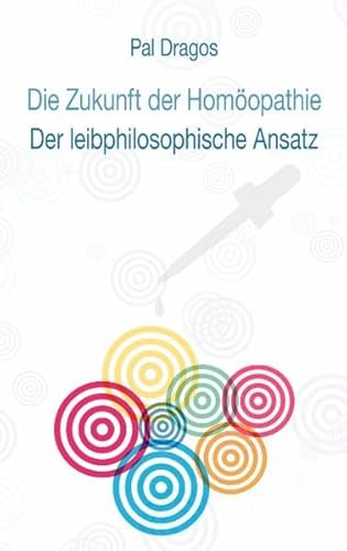 9783833485077: Die Zukunft der Homopathie - Der leibphilosophische Ansatz (German Edition)