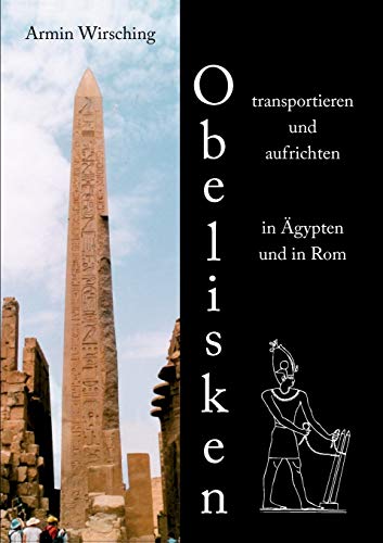 9783833485138: Obelisken transportieren und aufrichten in gypten und in Rom: 3. erweiterte Auflage mit einem Exkurs zu den Memnonkolossen (German Edition)