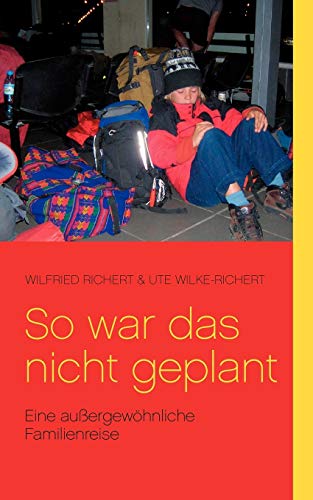 Stock image for So war das nicht geplant!: Eine auergewhnliche Familienreise (German Edition) for sale by Lucky's Textbooks