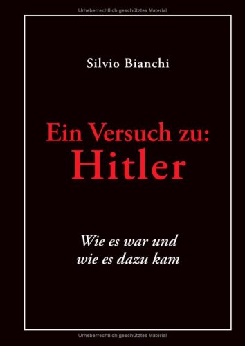 Beispielbild fr Ein Versuch zu: Hitler - Wie es war und wie es dazu kam (Gebundene Ausgabe) von Silvio Bianchi (Autor) zum Verkauf von BUCHSERVICE / ANTIQUARIAT Lars Lutzer