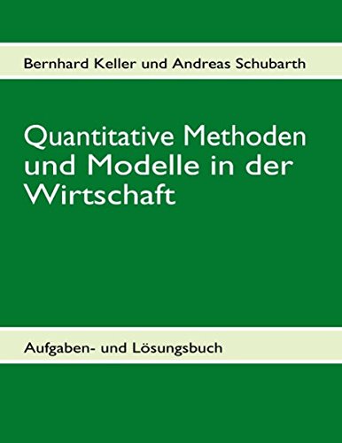 Quantitative Methoden und Modelle in der Wirtschaft II (German Edition) (9783833486937) by Schubarth, Andreas; Keller, Bernhard