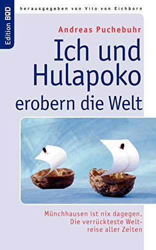 9783833487651: Ich und Hulapoko erobern die Welt: Mnchhausen ist nix dagegen. Die verrckteste Weltreise aller Zeiten