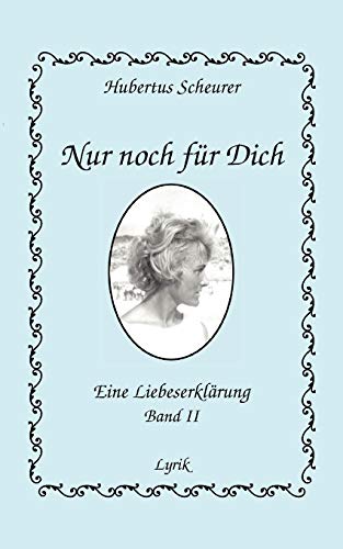 9783833487699: Nur noch fr dich, Band II: Eine Liebeserklrung