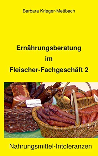 Stock image for Ernhrungsberatung Im Fleischer-Fachgeschft 2: Nahrungsmittel-Intoleranzen for sale by Revaluation Books