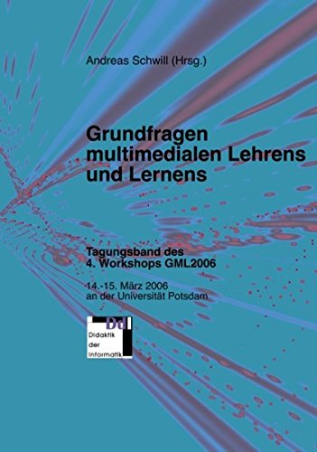 Beispielbild fr Grundfragen multimedialen Lehrens und Lernens: Tagungsband des 4. Workshops GML2006 zum Verkauf von Buchmarie
